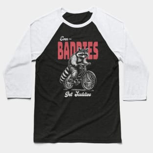 Even Baddies Get Saddies Raccoon Meme Baseball T-Shirt